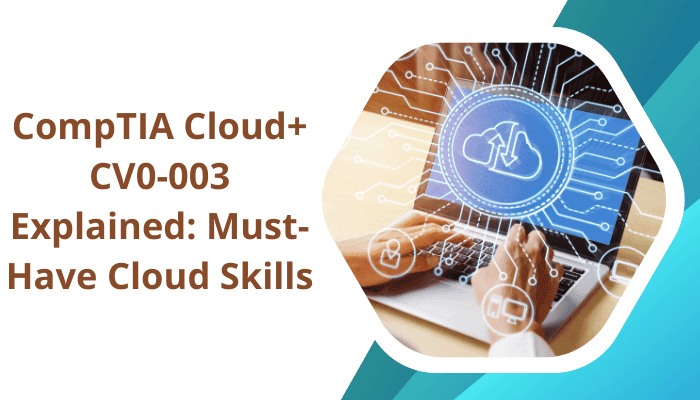 The CompTIA Cloud+ (CV0-003) certification offers a robust pathway for IT professionals to master cloud technologies.